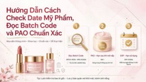 Hạn sử dụng mỹ phẩm và cách xem EXP, MFG, PAO trên bao bì