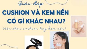 Cushion là gì và khi nào nên chọn phấn nước thay kem nền foundation